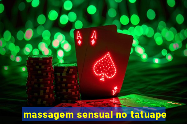 massagem sensual no tatuape