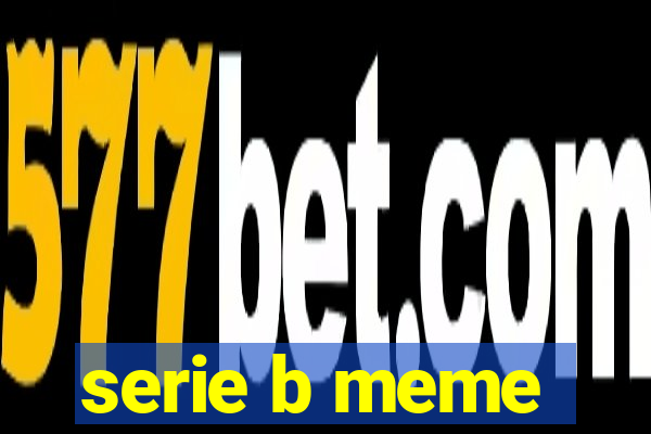 serie b meme