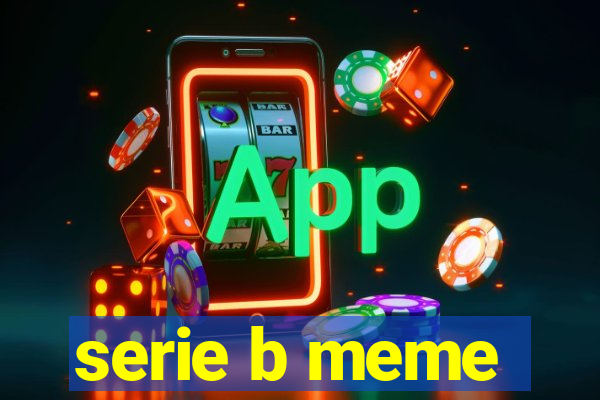 serie b meme