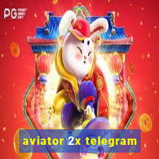 aviator 2x telegram