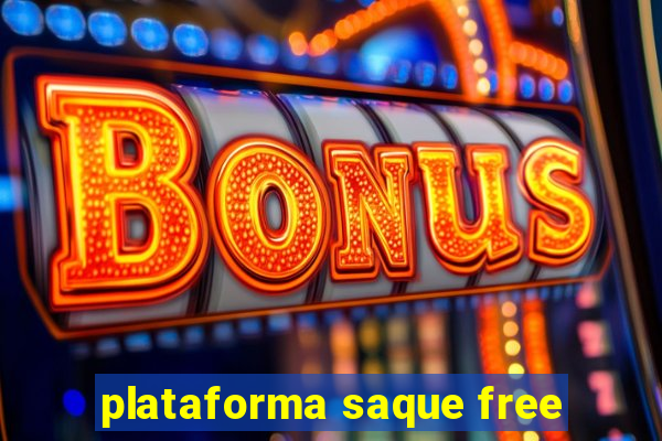 plataforma saque free