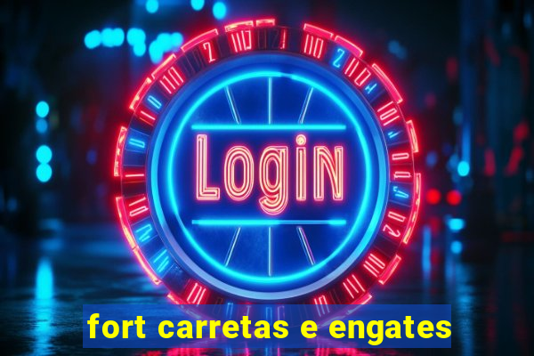 fort carretas e engates