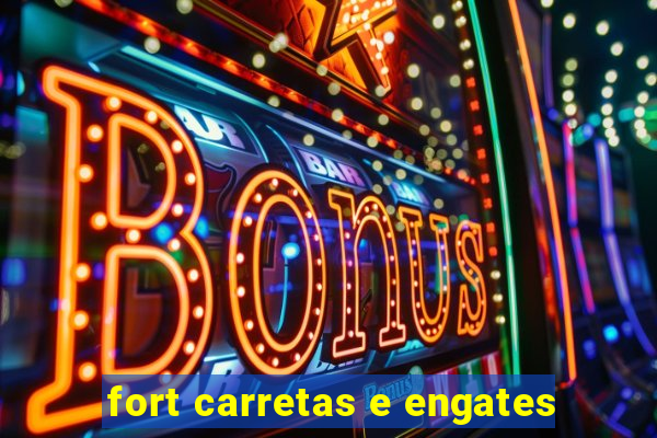 fort carretas e engates