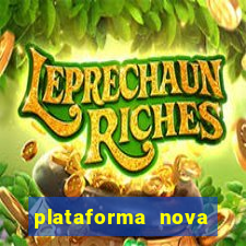 plataforma nova lançada hoje de 10 reais