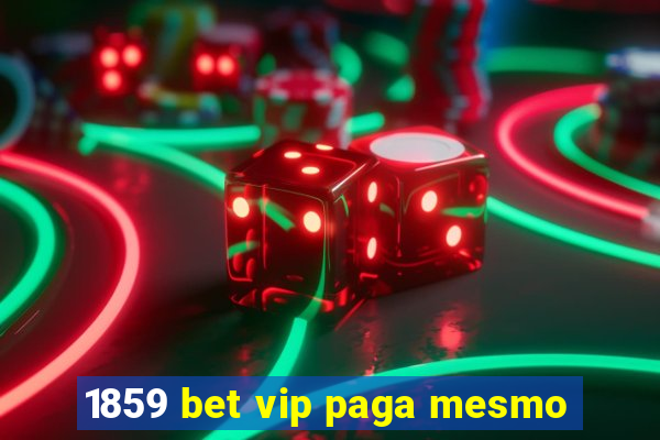 1859 bet vip paga mesmo