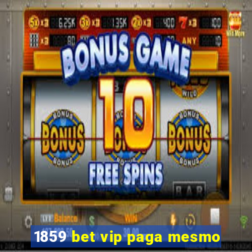 1859 bet vip paga mesmo