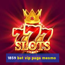 1859 bet vip paga mesmo