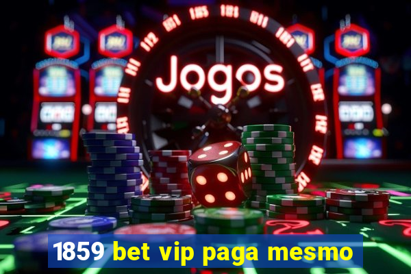 1859 bet vip paga mesmo