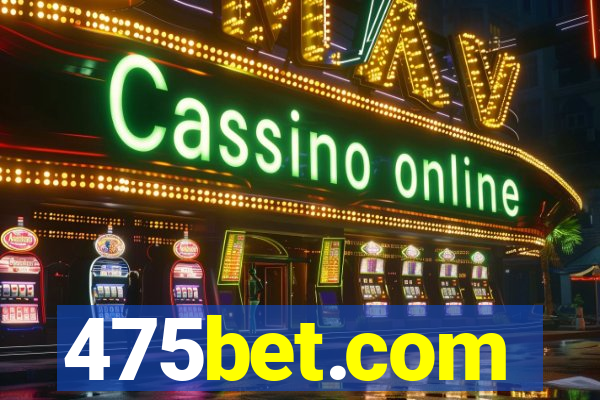 475bet.com