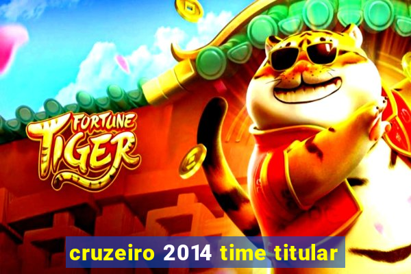 cruzeiro 2014 time titular