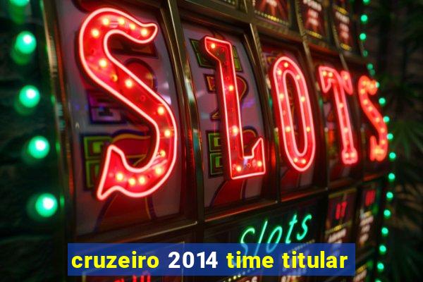 cruzeiro 2014 time titular