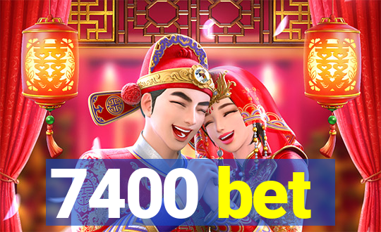 7400 bet