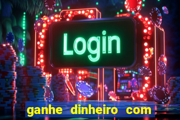 ganhe dinheiro com jogos online