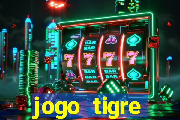 jogo tigre plataforma nova