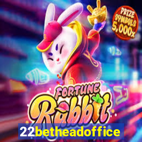 22betheadoffice