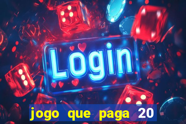 jogo que paga 20 reais para se cadastrar