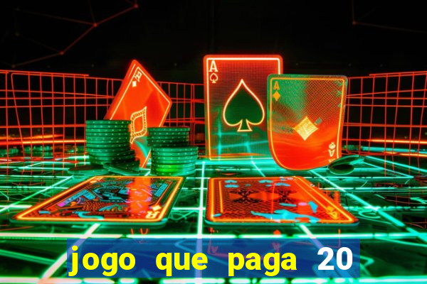 jogo que paga 20 reais para se cadastrar