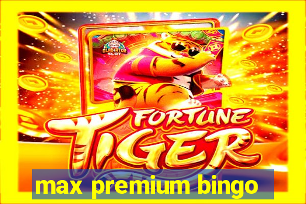 max premium bingo