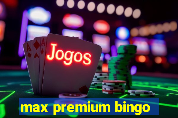 max premium bingo