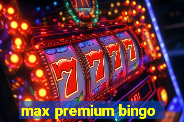 max premium bingo