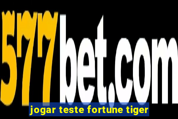 jogar teste fortune tiger