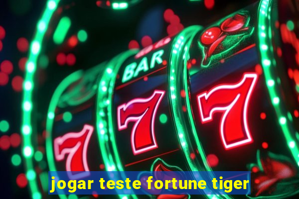 jogar teste fortune tiger