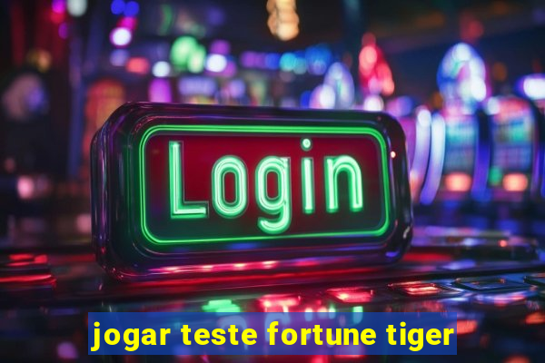 jogar teste fortune tiger