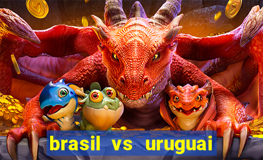 brasil vs uruguai ao vivo multicanais