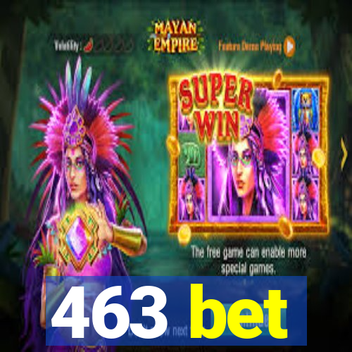 463 bet