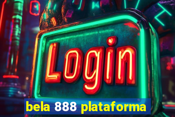 bela 888 plataforma