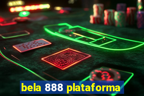 bela 888 plataforma