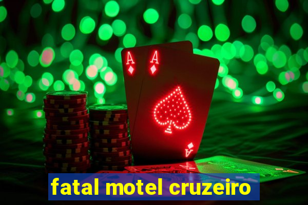 fatal motel cruzeiro