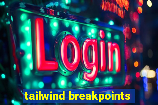 tailwind breakpoints