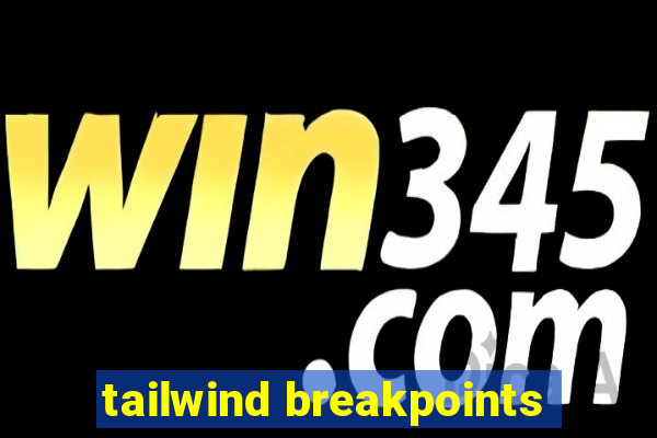 tailwind breakpoints