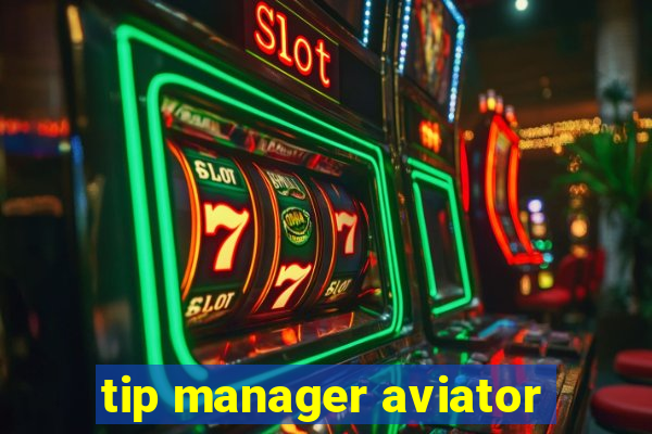 tip manager aviator