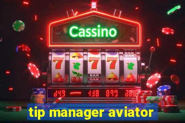 tip manager aviator