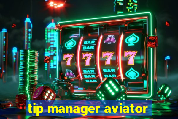 tip manager aviator