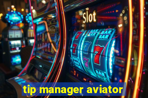 tip manager aviator