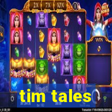 tim tales