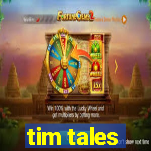 tim tales