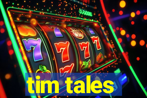 tim tales