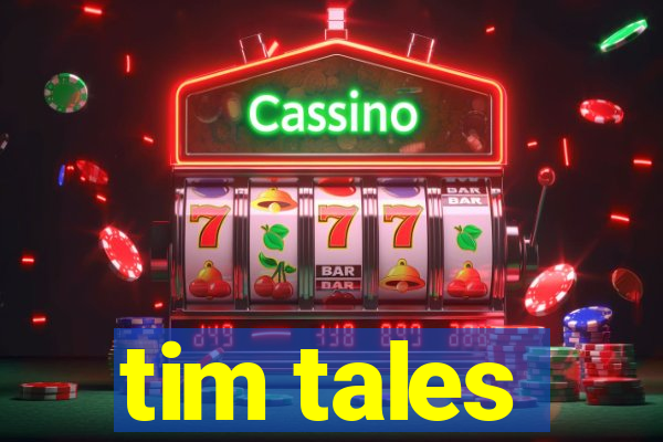 tim tales