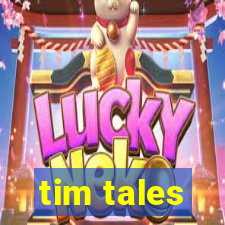 tim tales