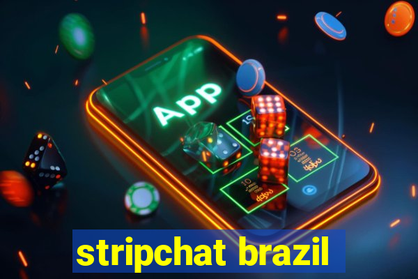 stripchat brazil