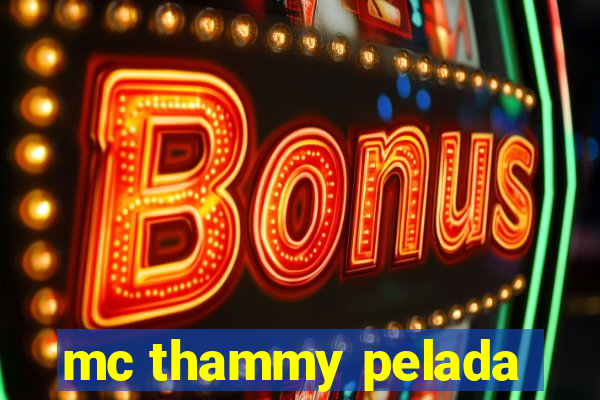 mc thammy pelada