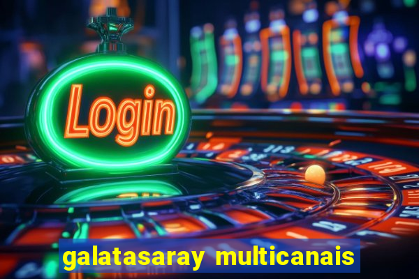 galatasaray multicanais