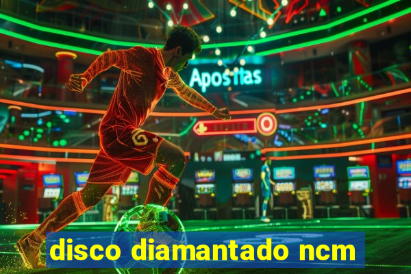 disco diamantado ncm