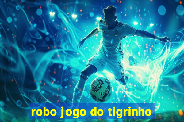 robo jogo do tigrinho