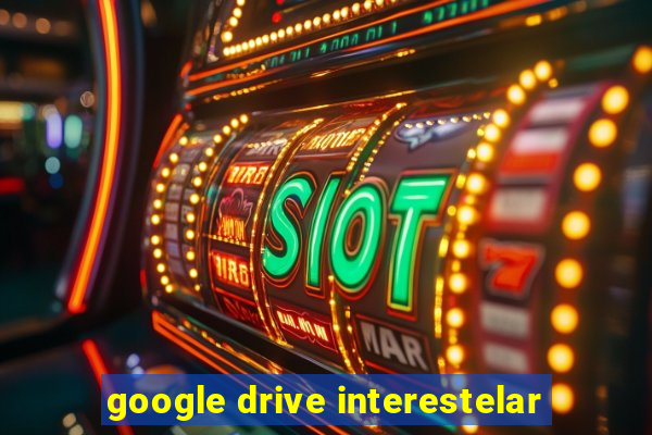 google drive interestelar