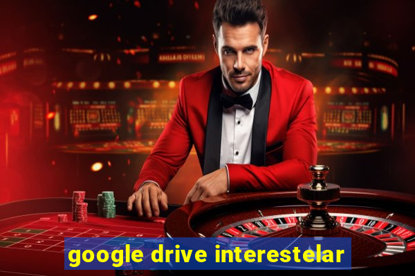 google drive interestelar